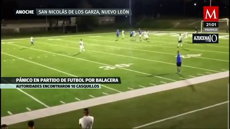 Una Balacera En Partido De Futbol En Nuevo Le N Provocando P Nico