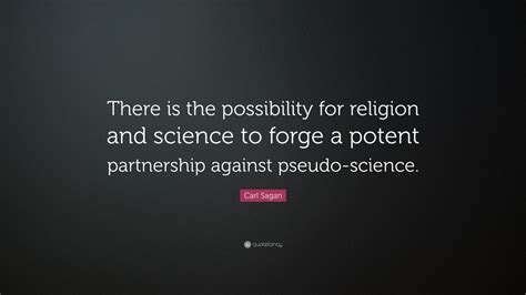 Carl Sagan Quote “there Is The Possibility For Religion And Science To Forge A Potent