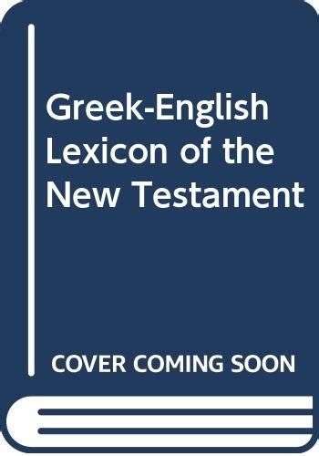 Greek English Lexicon Of The New Testament By Joseph H Thayer Goodreads