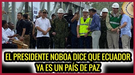 Noboa dice que Ecuador ya es un país de paz y que se ha reducido el