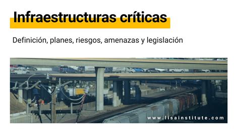 Infraestructuras Críticas Definición Planes Riesgos Y Amenazas