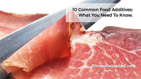 10 Common Food Additives What You Need To Know