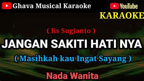 Jangan Sakiti Hati Nya Iis Sugianto Karaoke Hd Nada Wanita Youtube