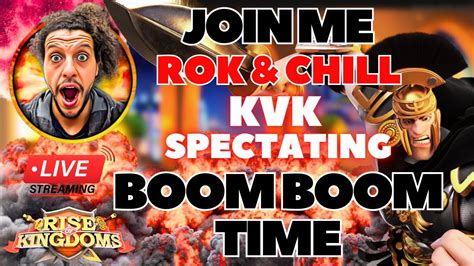 Kvk Spectating L Rok And Chill L Boom Boom Time Youtube