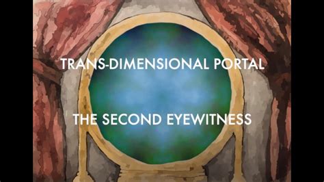 TRANS DIMENSIONAL PORTAL EYEWITNESS TWO YouTube