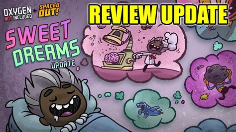 Sweet Dreams Update Review Oxygen Not Included Spaced Out Youtube