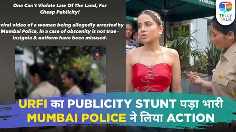 Urfi Javed In Trouble For Her Fake Arrest Video Mumbai Police Take