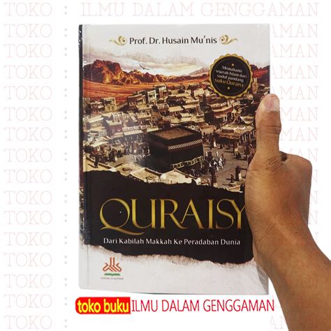 Jual Quraisy Dari Kabilah Makkah Ke Peradaban Dunia Memahami Sejarah