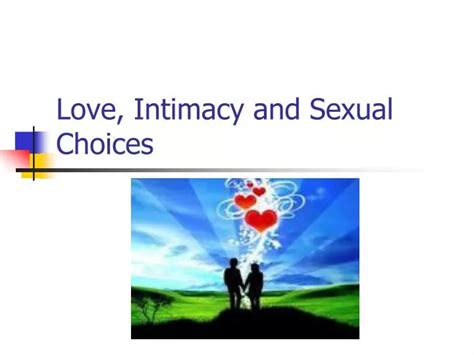 Ppt Love Intimacy And Sexual Choices Powerpoint Presentation Free Download Id6836354