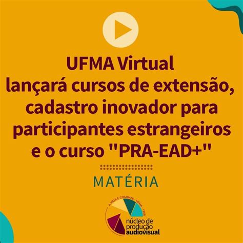 UFMA Virtual lançará cursos de extensão cadastro inovador para