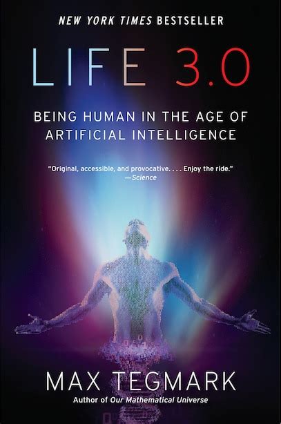 Life 3 0 Being Human In The Age Of Artificial Intelligence Book By