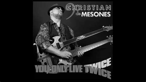 You Only Live Twice Official Video Christian De Mesones YouTube