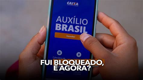 Fui bloqueado no Auxílio Brasil e agora É possível reverter o benefício