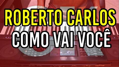 Roberto Carlos Como Vai Voc Karaok Fran Lima Youtube