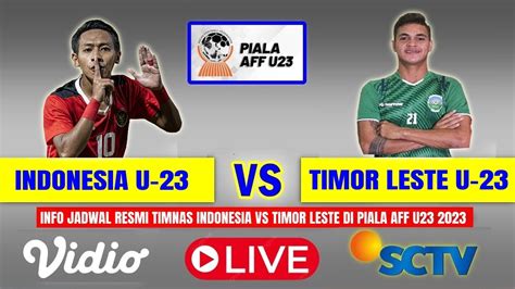 🔴 Disiarkan Live Sctv Timnas Indonesia Vs Timor Leste Piala Aff