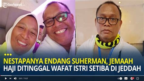 Nestapanya Endang Suherman Jemaah Haji Ditinggal Wafat Istri Setiba Di