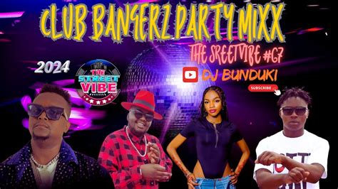 DJ BUNDUKI THE STREET VIBE 67 2024 CLUB BANGERZ PARTY MIXX FT HOOZAMBE