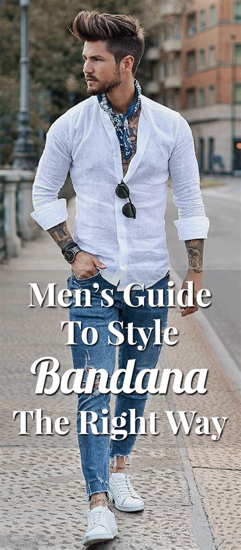 Mens Guide To Style Bandana The Right Way Mens Outfits White Shirt