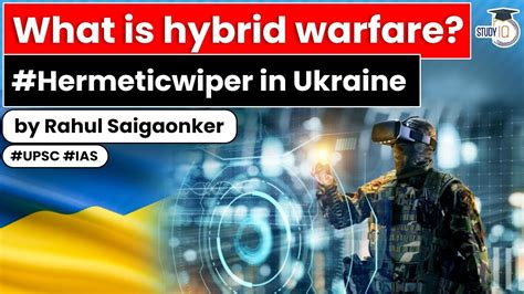 What Is Hybrid Warfare How Russia And Ukraine Are Resorting To Cyber Warfare Upsc Internal