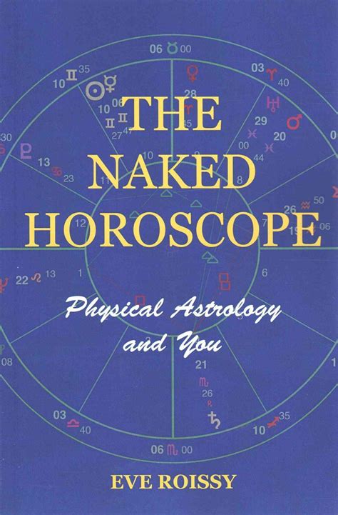 The Naked Horoscope Physical Astrology And You By Eve Roissy English