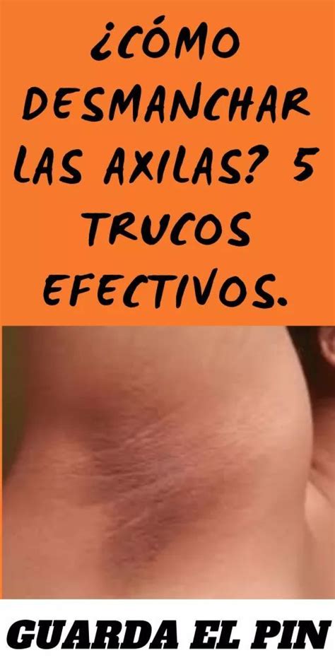 C Mo Desmanchar Las Axilas Trucos Efectivos Pagina Fit Salud