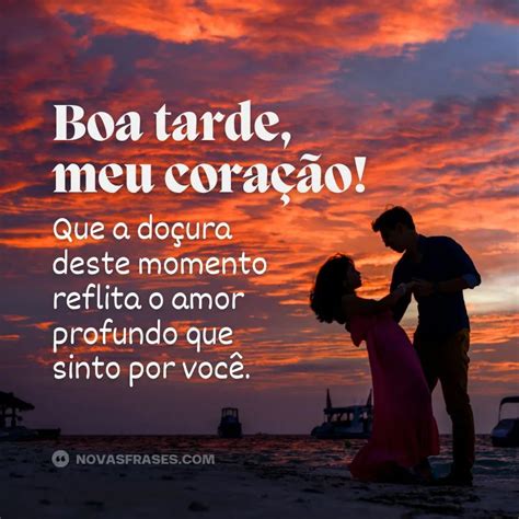 Boa tarde amor 30 frases românticas imagens