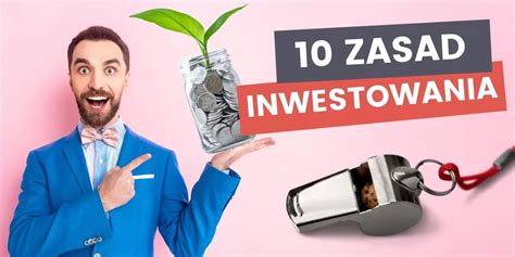 10 skutecznych zasad jak inwestować pieniądze blog finansowy