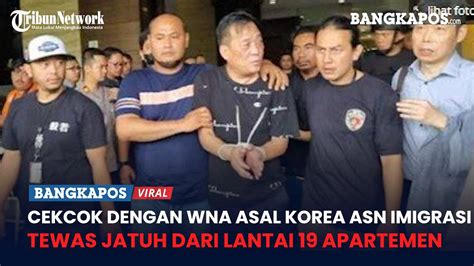 Sempat Cekcok Dengan Wna Asal Korea Asn Imigrasi Tewas Jatuh Dari