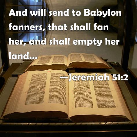 Jeremiah 51 2 And Will Send To Babylon Fanners That Shall Fan Her And