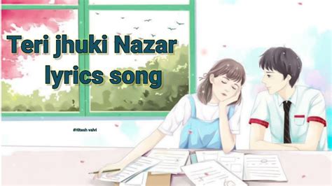 Teri jhuki Nazar lyrics || Hindi song || - YouTube