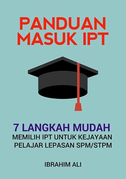 Panduan Masuk IPT 7 Langkah Mudah Memilih IPT Untuk Kejayaan Pelajar