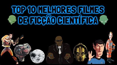 Top 10 Melhores Filmes De Ficção Científica Youtube