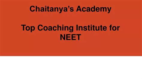 Ppt Top Coaching Institute For Neet Chaitanya S Academy Powerpoint