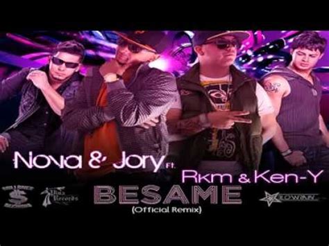 Nova Jory Ft Rakim Ken Y Besame Official Remix Youtube