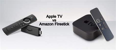 Apple Tv Vs Amazon Firestick Which One To Choose Firesticks Apps Tips