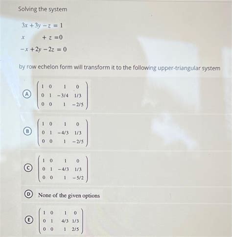 Solved Solving The System 3x 3y−z 1x Z 0−x 2y−2z 0 By Row