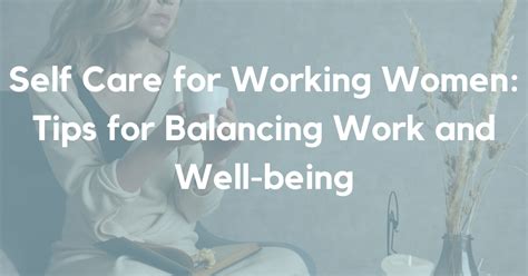 Self Care For Working Women 5 Tips For Balancing Work And Well Being