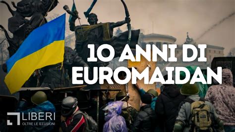 10 Anni Di Euromaidan Il Racconto E Il Significato Della Rivoluzione