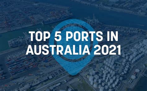 Top 5 Ports in Australia 2021 - Port Technology International