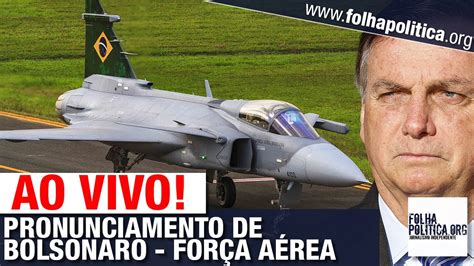 Ao Vivo Presidente Jair Bolsonaro Faz Pronunciamento Na For A A Rea