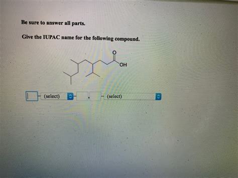 Solved Be Sure To Answer All Parts Give The Iupac Name For Chegg