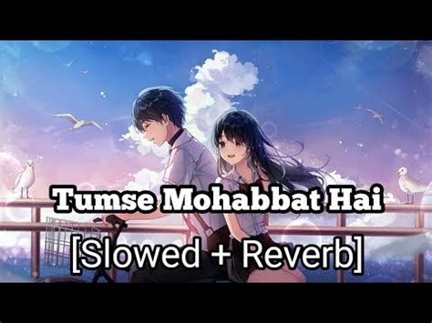 Tumse Mohabbat Hai Slowed Reverb Lofi Song YouTube