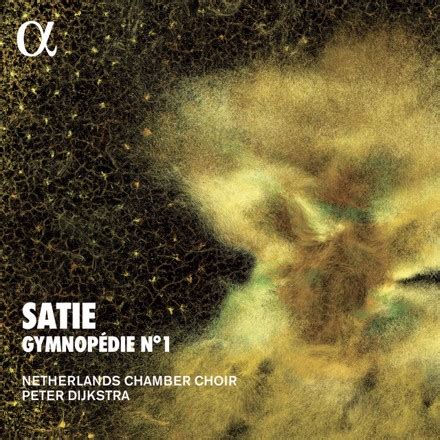 Erik Satie Netherlands Chamber Choir Peter Dijkstra 3 Gymnopédies