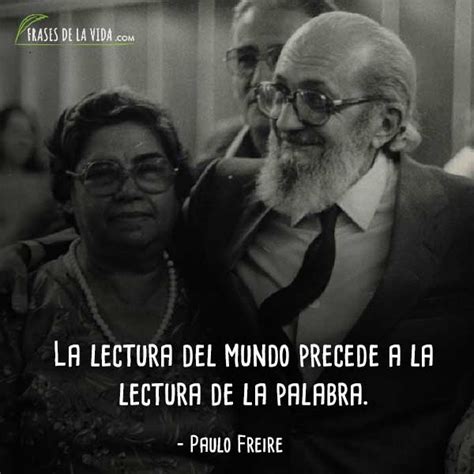 30 Frases De Paulo Freire El Educador Del Pueblo Con Imágenes