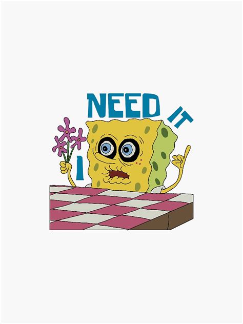 Spongebob I Need It Quote Sticker For Sale By Errm29 Redbubble