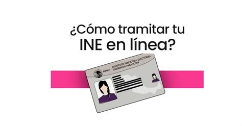 Aprende Cómo Tramitar Tu Ine En Línea Para Las Votaciones