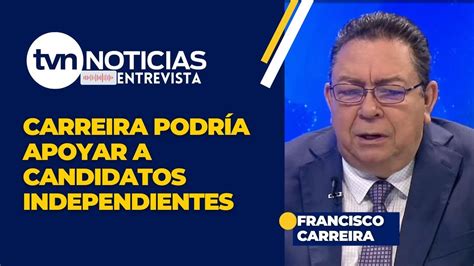 Carreira no descarta apoyar a candidatos con más firmas por la libre