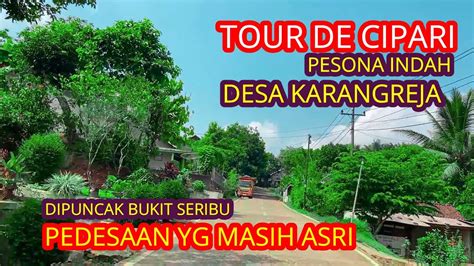 Desa Karangreja Cipari Pesona Alam Dipuncak Bukit Seribu Youtube