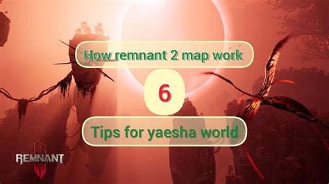 How Remnant Maps Work World Of Yaesha Tips And Secrets Youtube