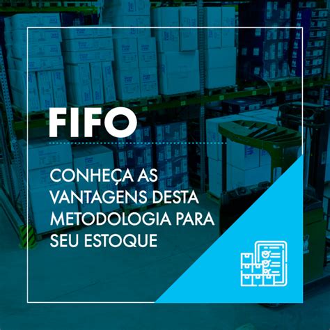 FIFO CONHEÇA VANTAGENS PARA SEU ESTOQUE